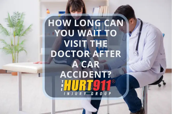 How long can you wait to visit the doctor after a car accident?