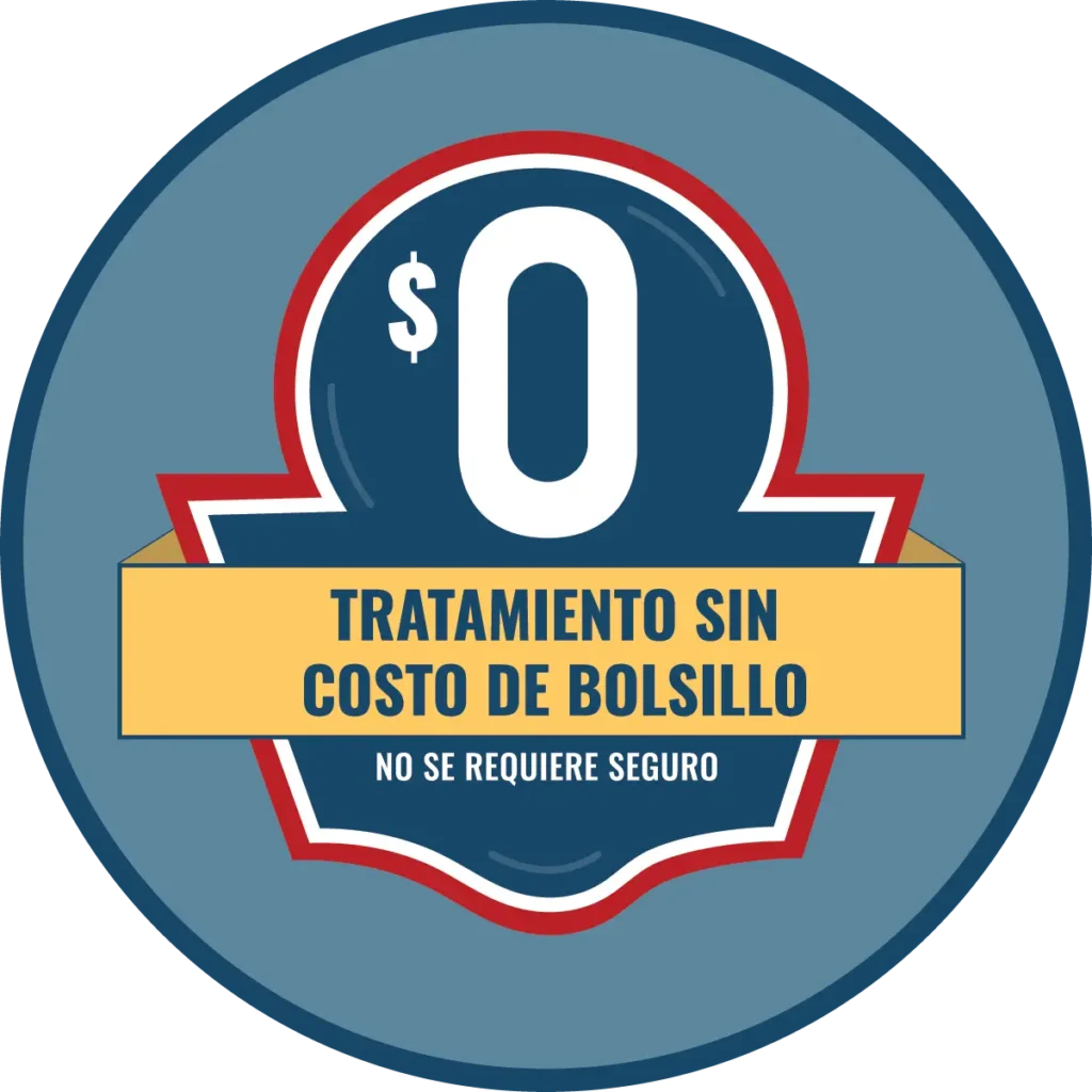 Tratamiento Sin Costo de Bolsillo | No Se Requiere Seguro